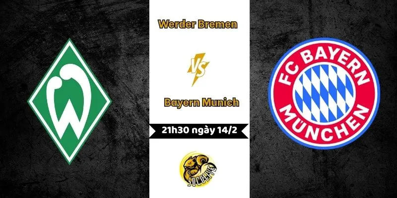 Soi kèo Werder Bremen vs Bayern Munich 21h30 ngày 14/2