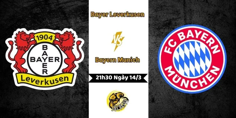 Nhận định Bayer Leverkusen vs Bayern Munich 21h30 ngày 14/3